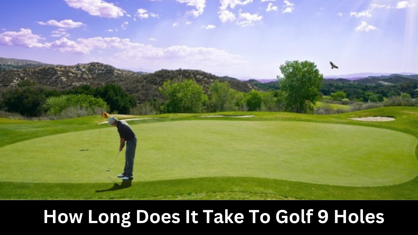 How Long Does It Take To Golf 9 Holes