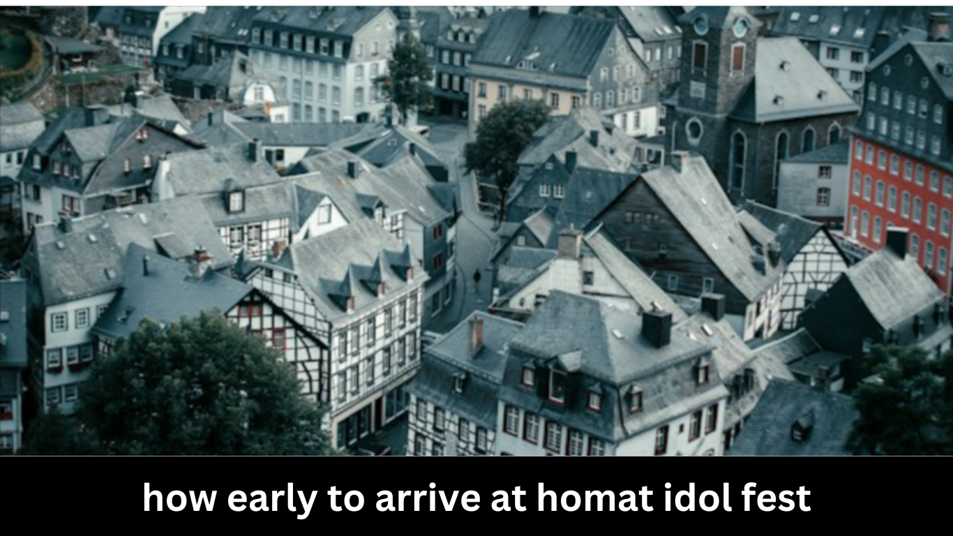 How Early to Arrive at Homat Idol Fest  