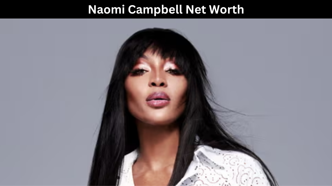 Naomi Campbell Net Worth